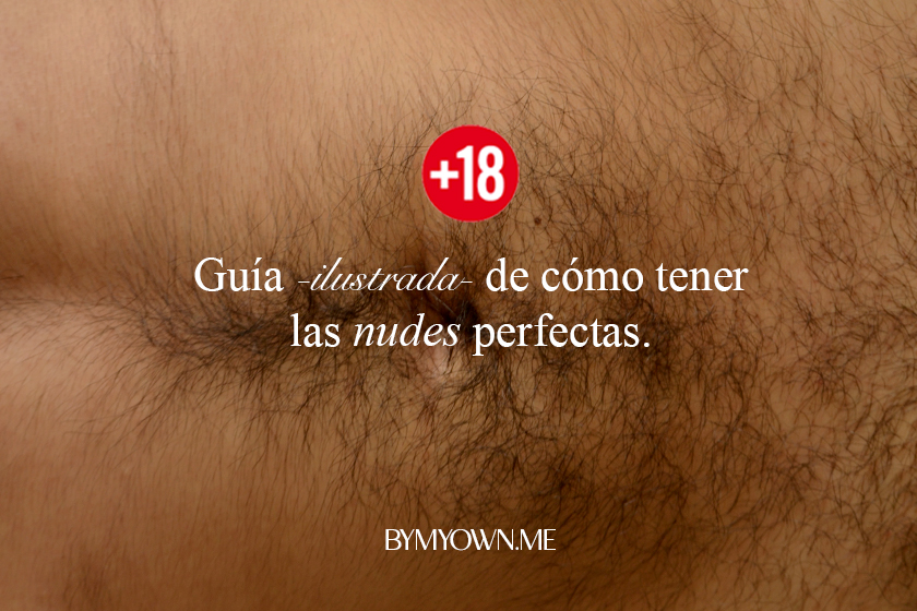 Guía -ilustrada- de cómo tener las nudes&nbsp;perfectas.
