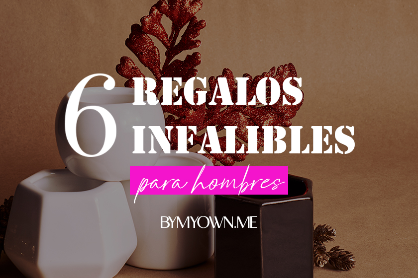 Guía de regalos para hombre. Los 6 infalibles.